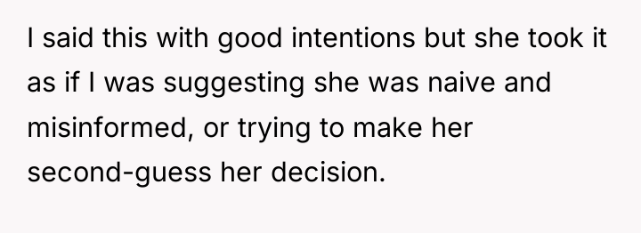 I said this with good intentions but she took it...