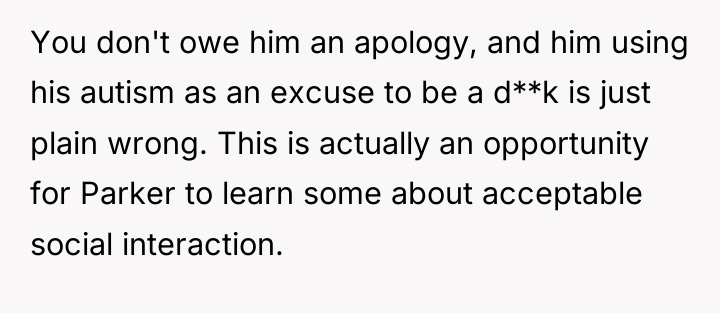 You don't owe him an apology, and him using his...