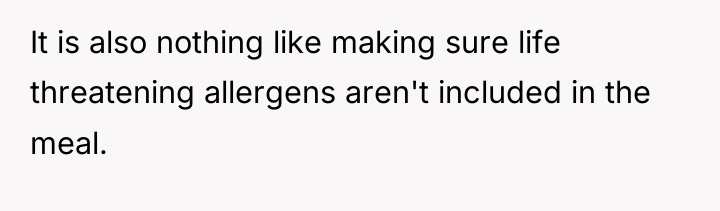 It is also nothing like making sure life threatening allergens...