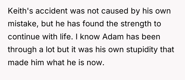 Keith's accident was not caused by his own mistake, but...