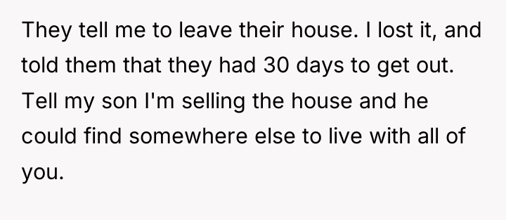 They tell me to leave their house. I lost it,...
