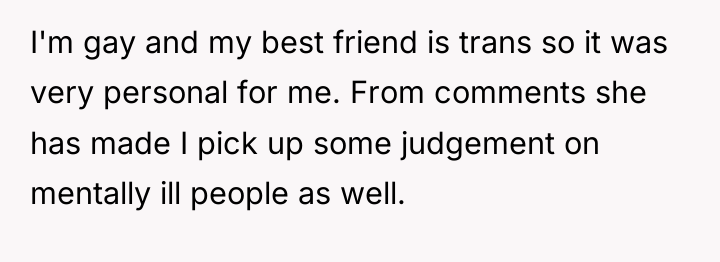 I'm gay and my best friend is trans so it...