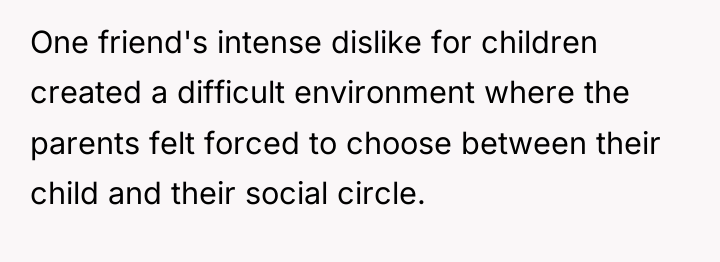 One friend's intense dislike for children created a difficult environment...