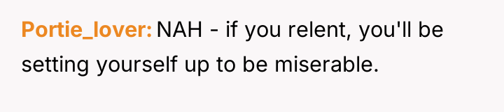 Portie_lover NAH - if you relent, you'll be setting yourself...