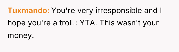 Tuxmando You're very irresponsible and I hope you're a troll.:...