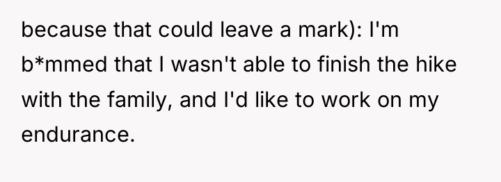 because that could leave a mark): I'm b*mmed that I...