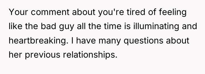 Your comment about you're tired of feeling like the bad...