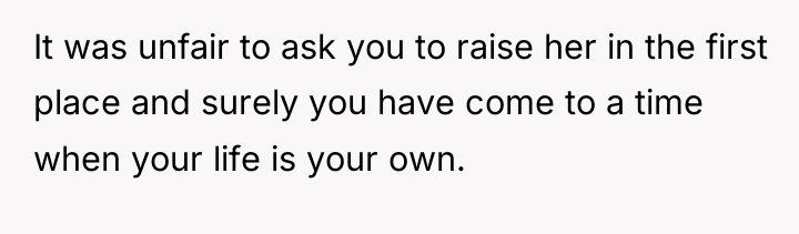 It was unfair to ask you to raise her in...