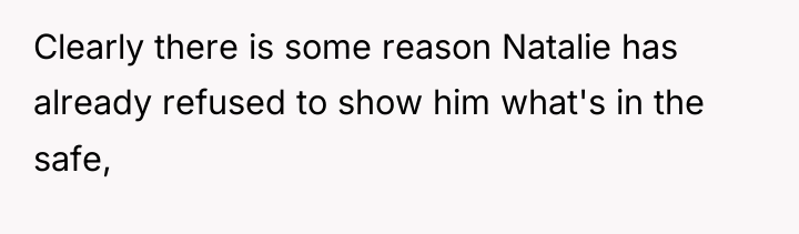 Clearly there is some reason Natalie has already refused to...