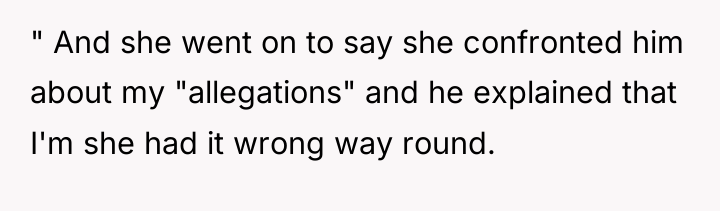 " And she went on to say she confronted him...