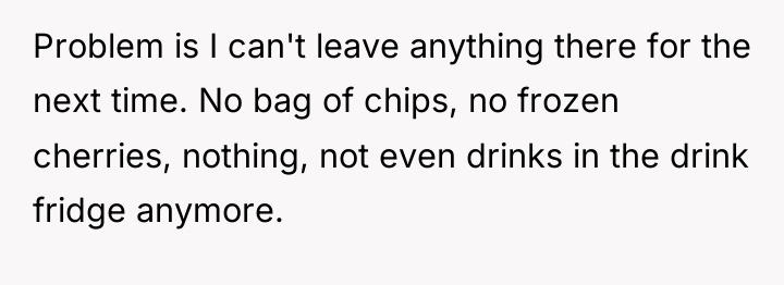 Problem is I can't leave anything there for the next...