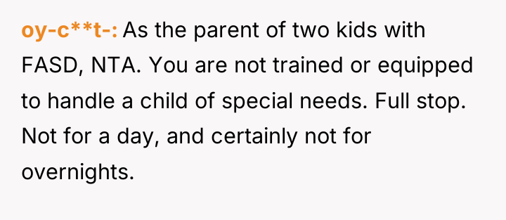 oy-c**t- As the parent of two kids with FASD, NTA....
