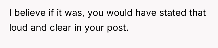 I believe if it was, you would have stated that...