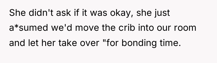 She didn't ask if it was okay, she just a*sumed...