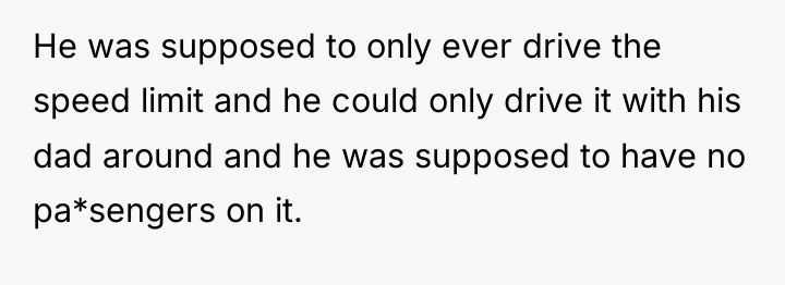He was supposed to only ever drive the speed limit...