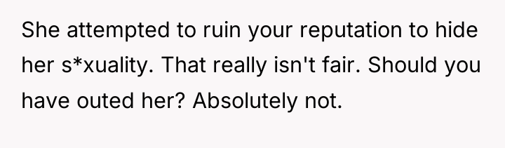 She attempted to ruin your reputation to hide her s*xuality....