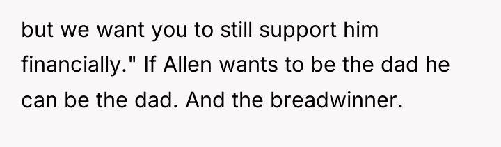 but we want you to still support him financially." If...