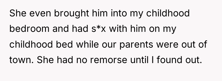 She even brought him into my childhood bedroom and had...