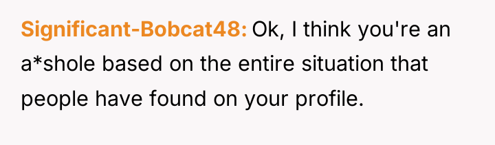 Significant-Bobcat48 Ok, I think you're an a*shole based on the...