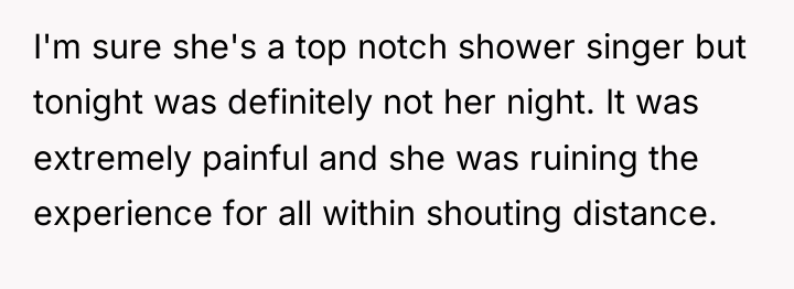 I'm sure she's a top notch shower singer but tonight...