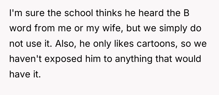 I'm sure the school thinks he heard the B word...