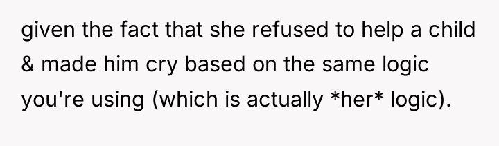 given the fact that she refused to help a child...