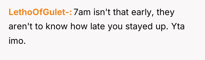 LethoOfGulet- 7am isn't that early, they aren't to know how...