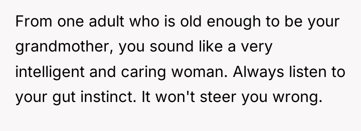 From one adult who is old enough to be your...