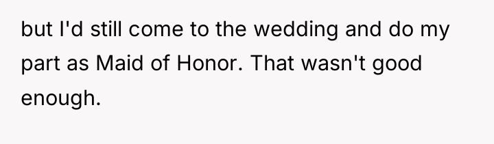 but I'd still come to the wedding and do my...