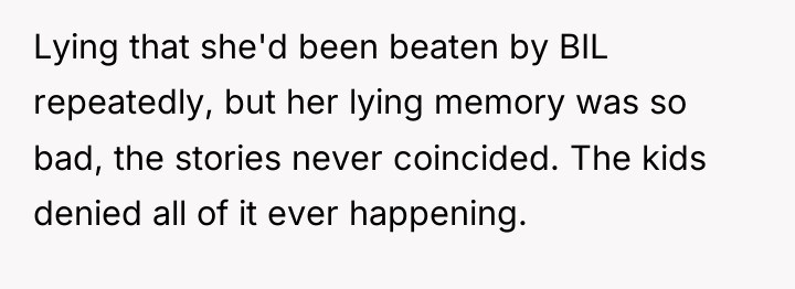 Lying that she'd been beaten by BIL repeatedly, but her...