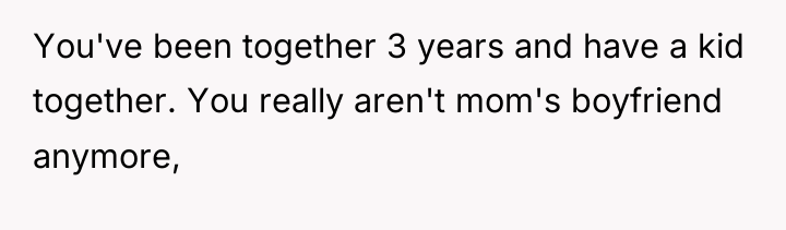 You've been together 3 years and have a kid together....