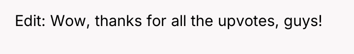 Edit: Wow, thanks for all the upvotes, guys!