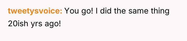 tweetysvoice You go! I did the same thing 20ish yrs...