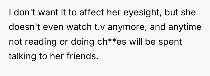 I don't want it to affect her eyesight, but she...