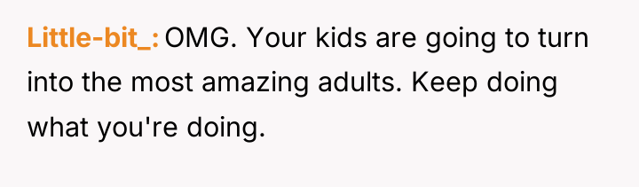 Little-bit_ OMG. Your kids are going to turn into the...