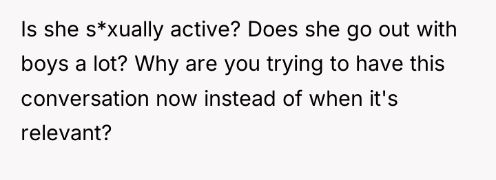 Is she s*xually active? Does she go out with boys...