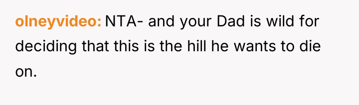 olneyvideo NTA- and your Dad is wild for deciding that...