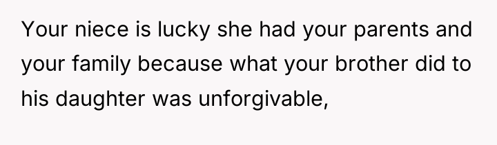Your niece is lucky she had your parents and your...