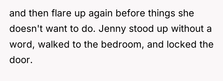 and then flare up again before things she doesn't want...