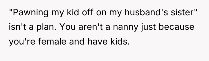 "Pawning my kid off on my husband's sister" isn't a...