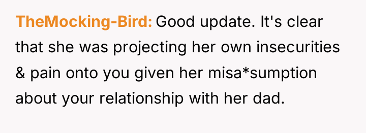 TheMocking-Bird Good update. It's clear that she was projecting her...