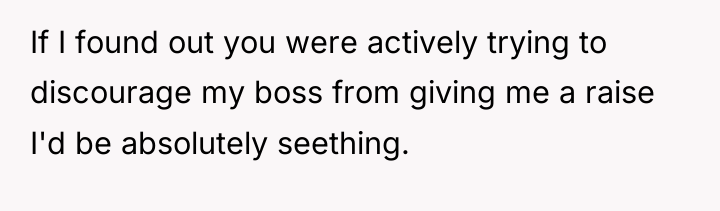 If I found out you were actively trying to discourage...