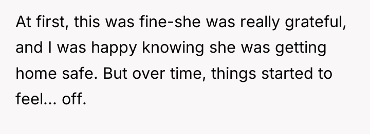 At first, this was fine-she was really grateful, and I...