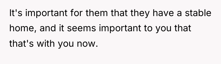 It's important for them that they have a stable home,...