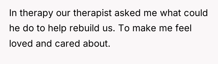 In therapy our therapist asked me what could he do...