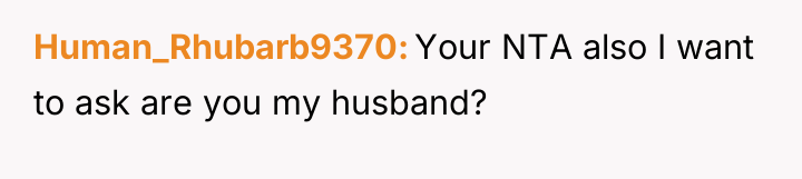 Human_Rhubarb9370 Your NTA also I want to ask are you...
