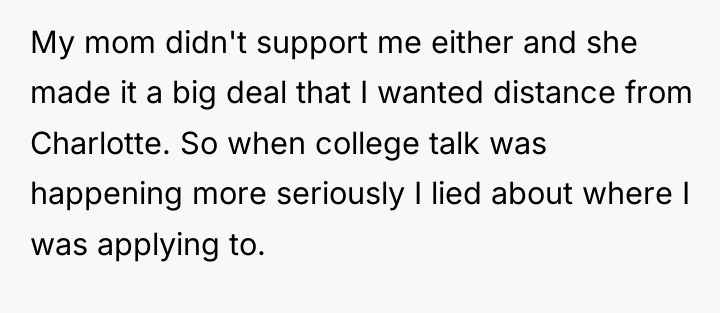 My mom didn't support me either and she made it...