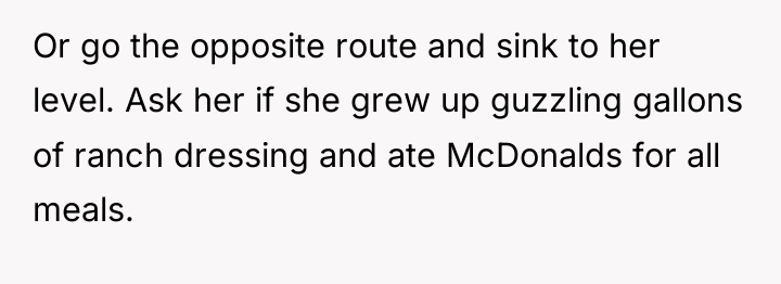 Or go the opposite route and sink to her level....