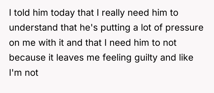 I told him today that I really need him to...