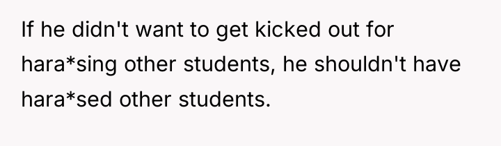 If he didn't want to get kicked out for hara*sing...